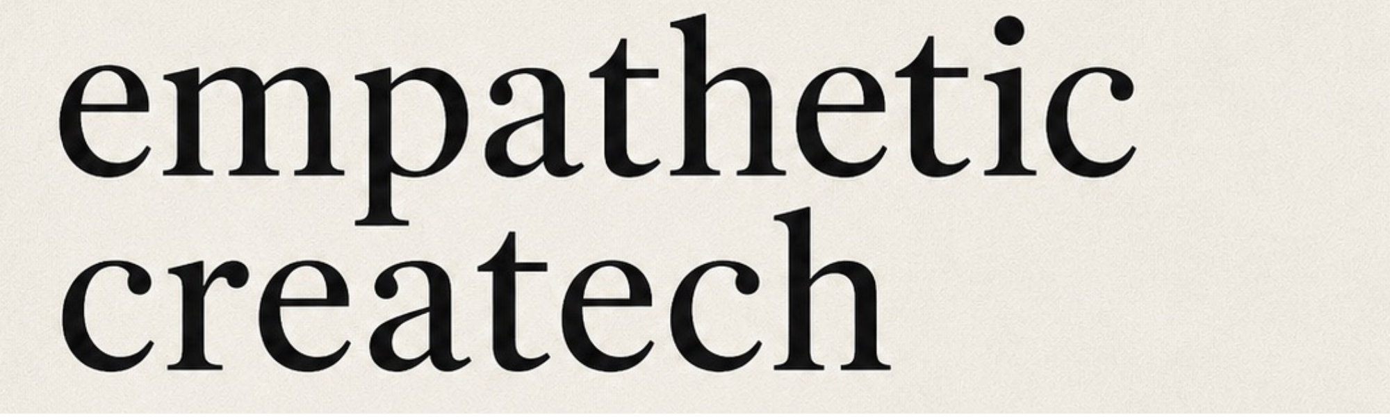 Empathetic CreaTech