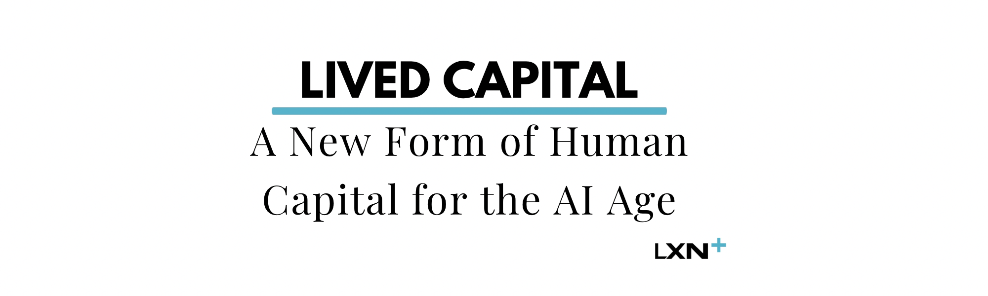 Lived Capital — A New Form of Human Capital for the AI Age